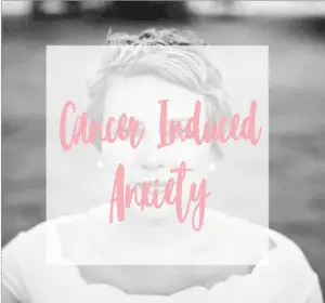 Managing Cancer Induced Anxiety