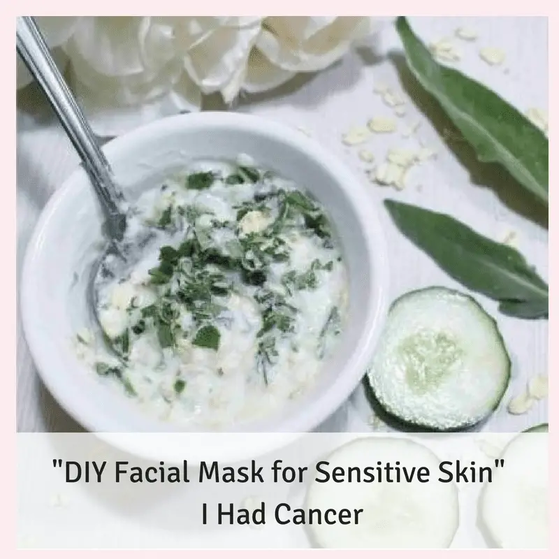DIY Facial Mask for Sensitive Skin - I Had Cancer