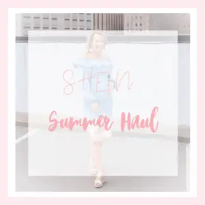 SHEIN Shopping Tips and Summer Haul_Feature Imag