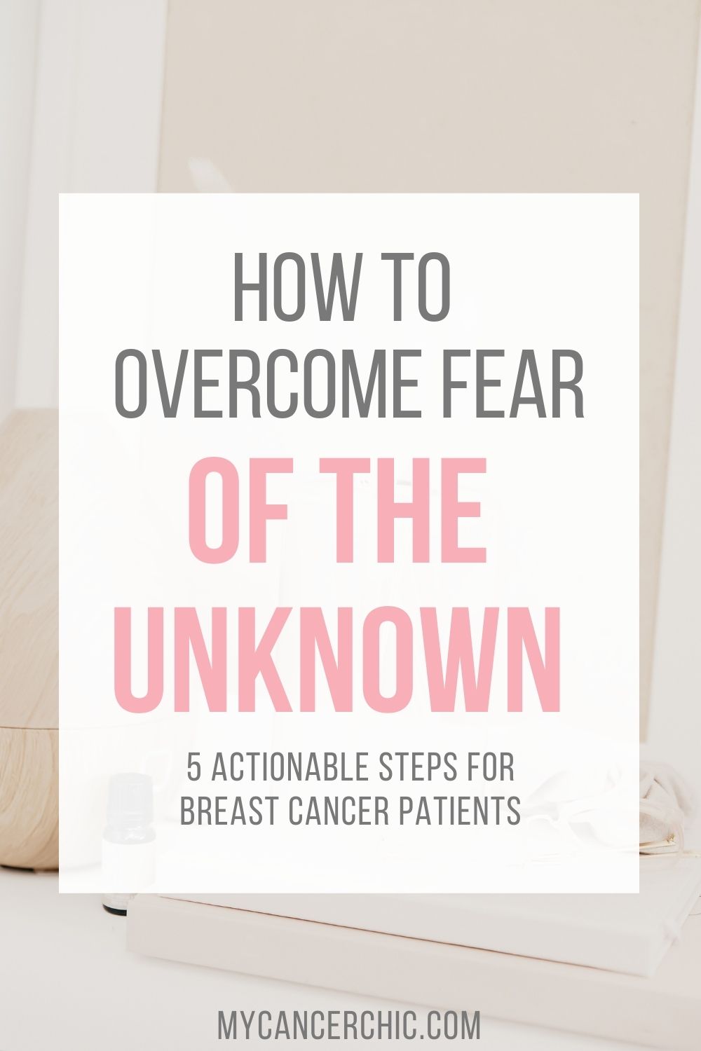 how to overcome fear of the unknown breat cancer