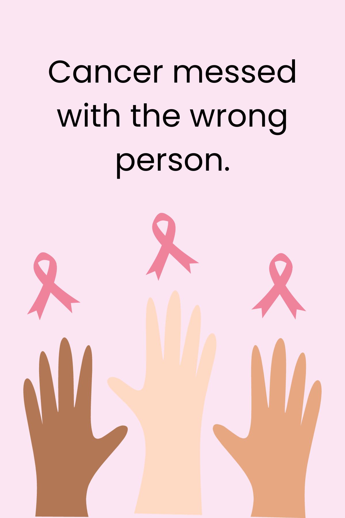 cancer messed with the wrong person | Inspiring Breast Cancer Quotes