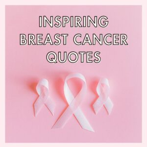 Inspiring Breast Cancer Quotes