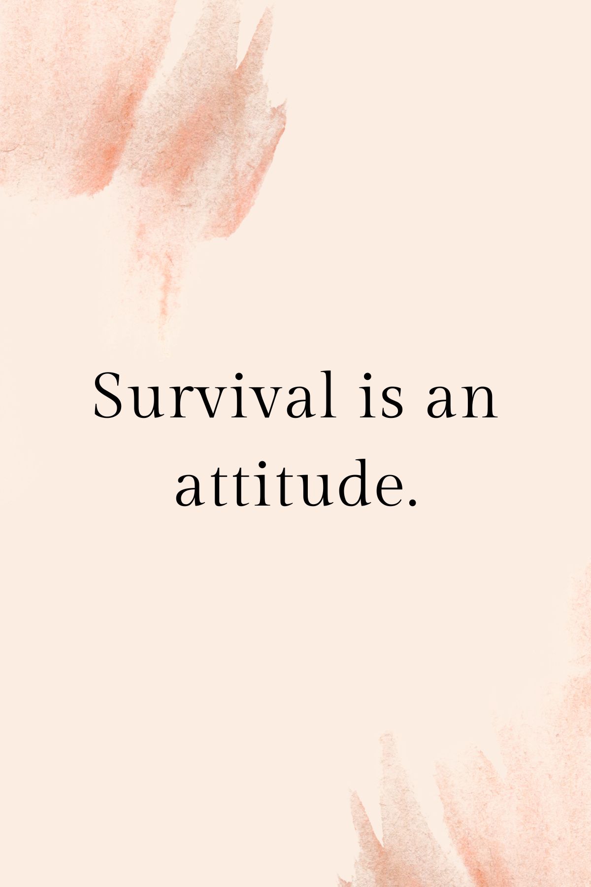 Survival is an attitude